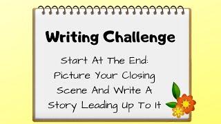 Start Your Story At The End: Write With Your Closing Scene In Mind