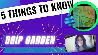 Drip Garden - 5 Things I wish I knew...