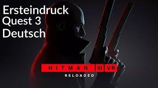 HITMAN 3 VR: Reloaded [Quest 3] [Standalone] [Deutsch] [Ersteindruck] [FSK 18]