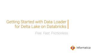 How to Video - Getting Started with Informatica Data Loader for Delta Lake on Databricks