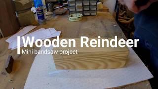 Wooden Reindeer (mini bandsaw project) Plans Available