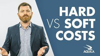 Hard Costs vs. Soft Costs in Commercial Real Estate [Quick Tip]