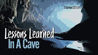 Lessons Learned In A Cave | 2 Samuel 23:14-17