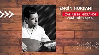 Engin NURŞANİ-Zaman Mı Hızlandı Vakit Bir Başka