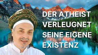 DER ATHEIST VERLEUGNET SEINE EIGNE EXISTENZ