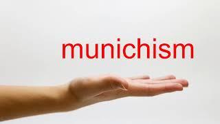 How to Pronounce munichism - American English