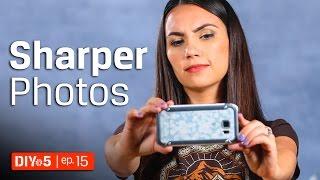 Smartphone Photography - How to Take Sharp Photos - DIY in 5 EP 15