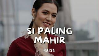 RAISA - SI PALING MAHIR | LIRIK