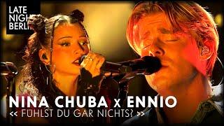 ENNIO & Nina Chuba - Fühlst du gar nichts? | LIVE bei Late Night Berlin