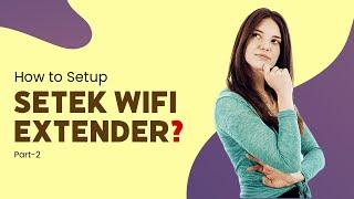 Setek Wifi Extender Setup Via Web Browser | Quick Setup Guide