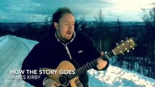 How The Story Goes - James Kirby