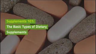 Supplements 101: The Basic Types of Dietary Supplements