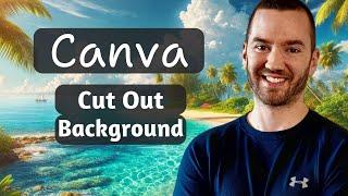 How To Cut Out The Background Of An Image (In Canva) Fast Tutorial