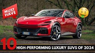 Top 10 High-Performing Luxury SUVs of 2024 | Best SUVs for Power, Style & Comfort