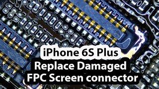 iPhone 6S Plus - Replacing a Damaged Display FPC Connector using hot air