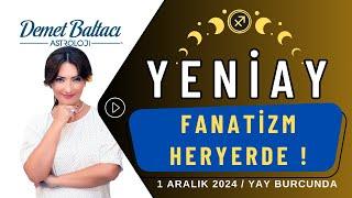 FANATİZM HER YERDE ! YENİAY, 1 Aralık 2024, Astrolog Demet Baltacı #astroloji #yeniay #yayburcu