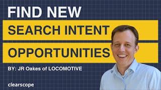 How to Find New Search Intent Opportunities: JR Oakes (LOCOMOTIVE)