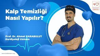 Kalp Temizliği Nasıl Yapılır? - Prof. Dr. Ahmet Karabulut