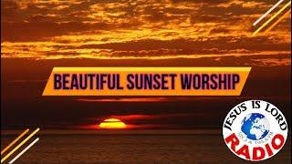 Beautiful Sunset Worship Live On JESUS IS LORD Radio | December 3rd, 2020