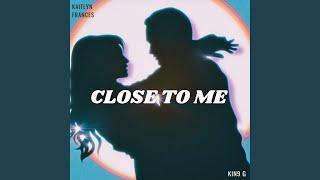 Close to Me (feat. Kin9 G)