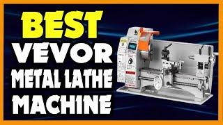 Top 5 Best VEVOR Metal Lathe Machine in 2025