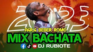 BACHATA MIX VARIADA 2023 PARA BEBER ROMO #djrubiote