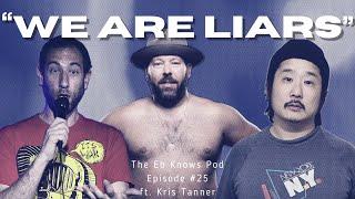 Comedians Are Sociopaths | The Eb Knows Pod Episode #25 ft. Kris Tanner | Eb&Flow