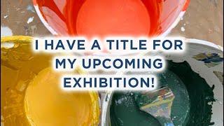 I have a title for my upcoming exhibition!