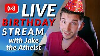 Jake the Atheist's Birthday Livestream!