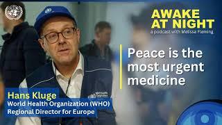 Peace is the Most Urgent Medicine | WHO Regional Director for Europe | Awake at Night