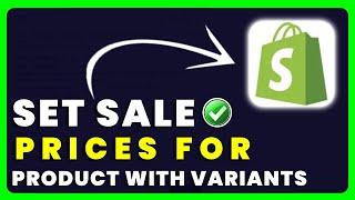 Shopify: How to Set Sale Prices for Products with Variants