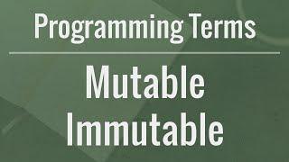 Programming Terms: Mutable vs Immutable