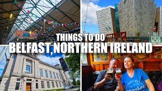 Must See Things to do in Belfast, Northern Ireland