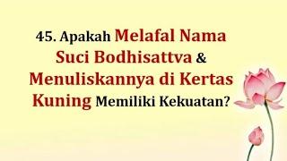 45. Apakah Melafal Nama Suci Bodhisattva & Menuliskannya di Kertas Kuning Memiliki Kekuatan?