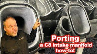 Porting a C8 intake manifold for max power!