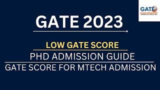 LOW GATE SCORE IN GATE 2023 | LOW RANKS IN GATE EXAM | PHD ADMISSIONS THROUGH GATE SCORE| GATE MTECH