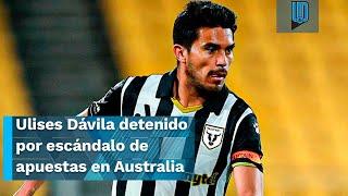 Ulises Dávila detenido por escándalo de apuestas en Australia