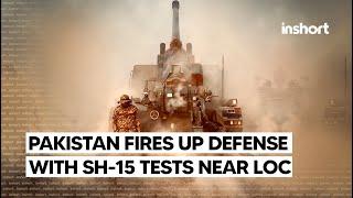 Pakistan fires up defense with powerful artillery tests near LoC | InShort