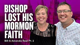 How Bishop Bill Reel Lost his Mormon Faith - Bill and Amanda Reel Pt. 2 | Ep. 1785