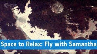 ESA - Space to Relax / Fly with Samantha to...