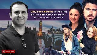 Kamran Qureshi is an Award-Winning British Director | Only Love Matters | Interview