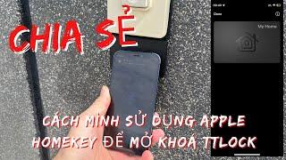 Chia sẻ cách mình sử dụng Apple Homekey để mở khoá cổng TTlock, bảo mật và cực kỳ tiện dụng