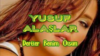 Dertler Benim Olsun-YUSUF ALAŞLAR-(cover)-Söz ve Müzik:Vedat Yıldırımbora