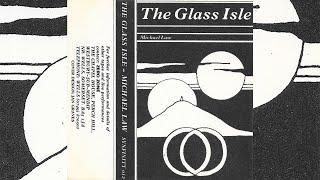 Michael Law - The Glass Isle [1984]