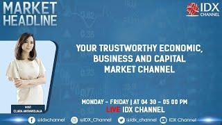 MARKET HEADLINES 12 JULI 2021 - IDX CHANNEL LIVE