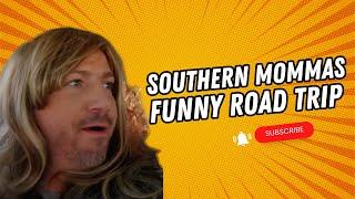 Southern Mommas Funny Road Trip