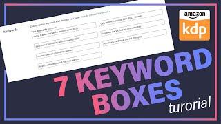 How to CORRECTLY Fill Out the 7 Keyword Boxes | KDP Low Content Books Keywords Strategy Tutorial