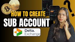 How to Create and Use Sub Accounts on Delta Exchange?