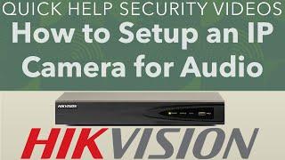 Hikvision NVR How to Setup IP Camera for Audio