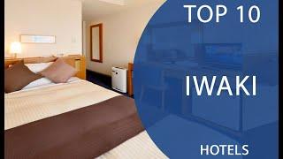 Top 10 Best Hotels to Visit in Iwaki | Japan - English